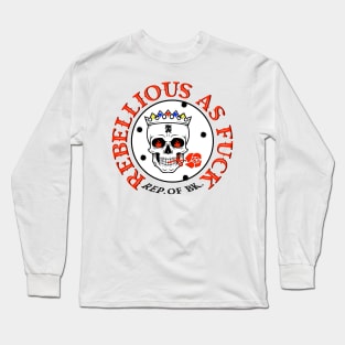 Rebellious as F*ck Long Sleeve T-Shirt